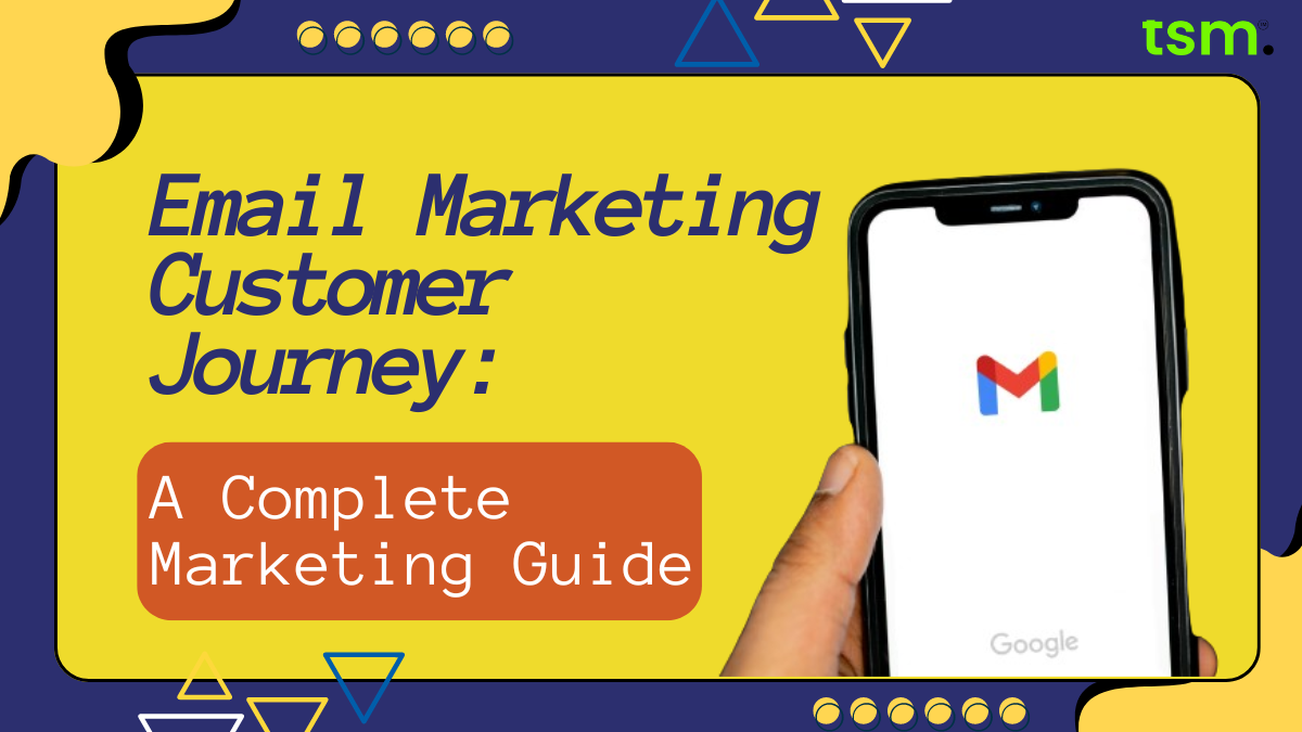 Email Marketing Customer Journey: A Complete Marketing Guide