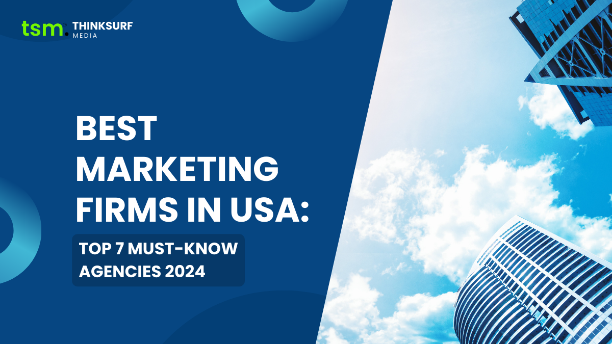 Best Marketing Firms in USA: Top 7 Must-Know Agencies 2024