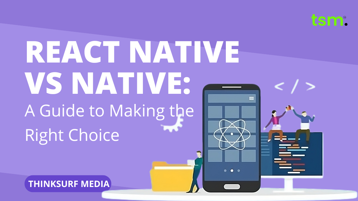 React Native vs Native: A Guide to Making the Right Choice